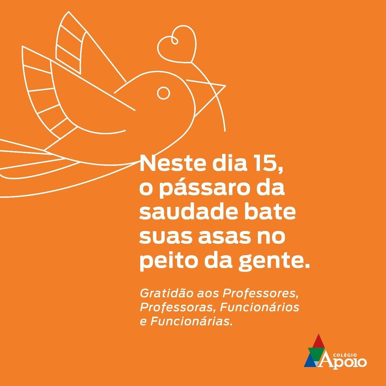 Neste dia 15, o pássaro da saudade bate asas no peito da gente.