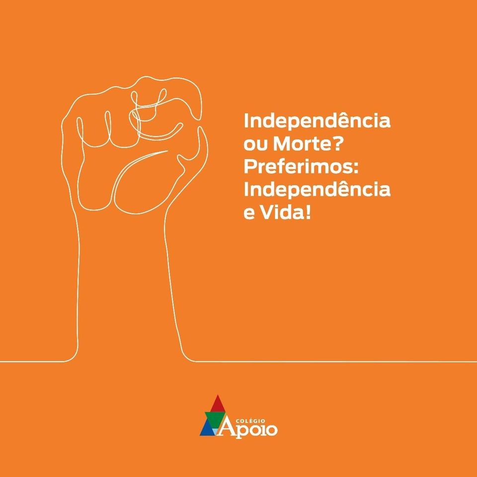 Independência ou Morte? Preferimos Independência e Vida!